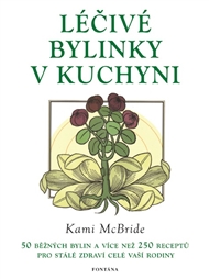 Léčivé bylinky v kuchyni - Kami McBride - Kliknutím na obrázek zavřete